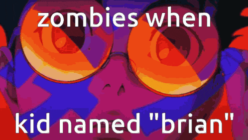 a poster that says zombies when kid named ' brian '