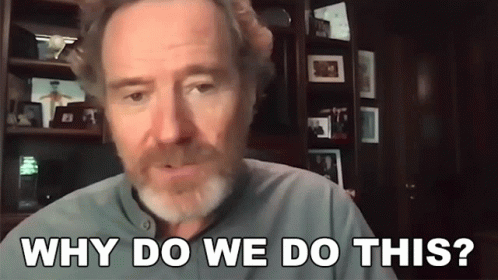 Why Do We Do This Bryan Cranston GIF - Why Do We Do This Bryan Cranston Bustle GIFs