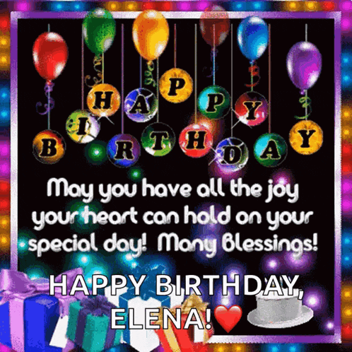 may you have all the joy your heart can hold on your special day ! many blessings ! happy birthday elena