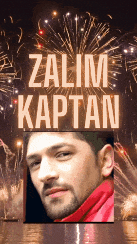 a picture of a man with fireworks in the background and the name zalim kapitan