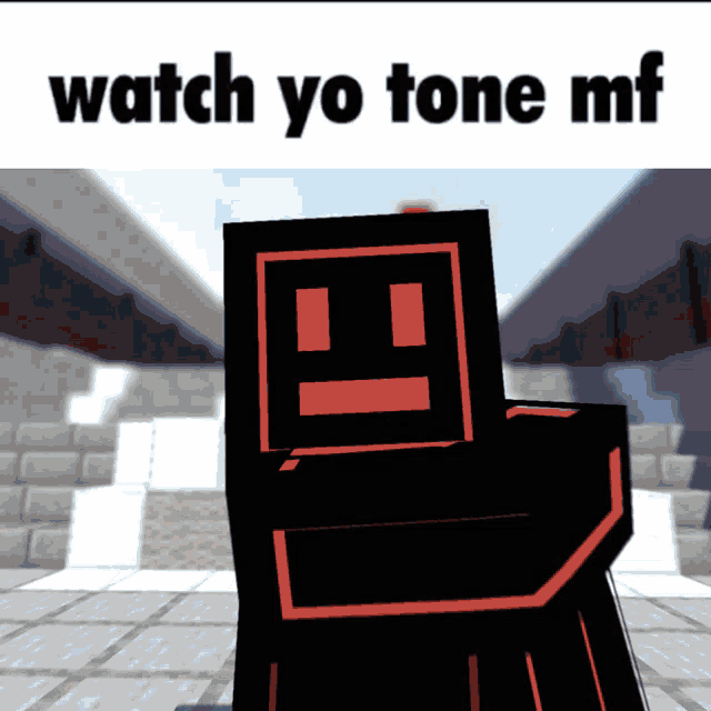 a picture of a minecraft character with the words watch yo tone mf