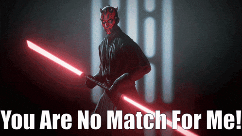 a picture of darth maul holding two lightsabers with the words you are no match for me