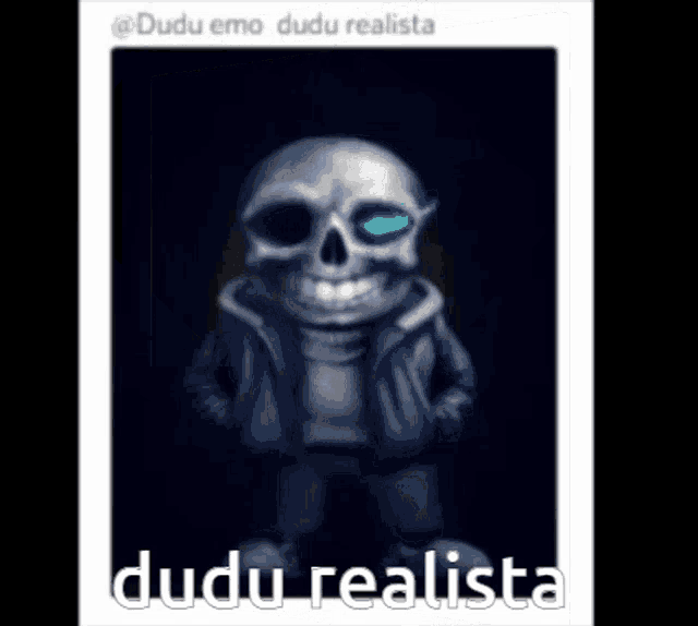 a picture of a skeleton with blue eyes and the words dudu realista on the bottom