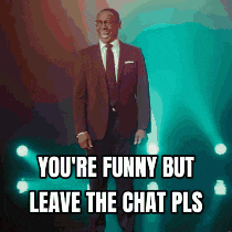 a man in a suit and tie says you 're funny but leave the chat ps
