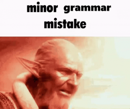 Minor Spelling Mistake Minor Grammar Mistake GIF - Minor Spelling Mistake Minor Grammar Mistake Grammar GIFs