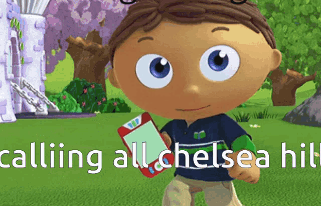 a cartoon character holding a cell phone with the words " calling all chelsea hill "