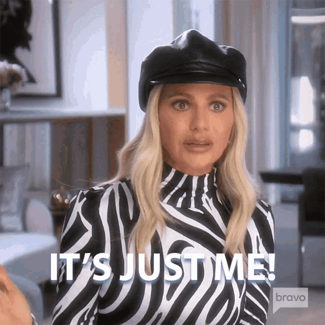 a woman says it 's just me on bravo