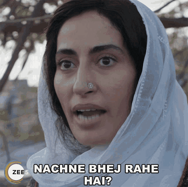 a woman with a nose ring says nachne bhej rahe hai on the bottom