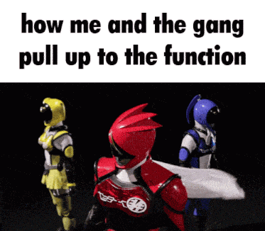a group of power rangers are standing next to each other with a caption that says how me and the gang pull up to the function