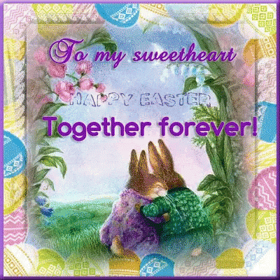 To My Sweetheart Happy Easter GIF - To My Sweetheart Happy Easter Easter Bunny GIFs