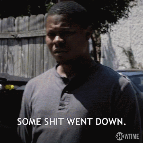 Some Shit Went Down It Went Down GIF - Some Shit Went Down Shit Went Down It Went Down GIFs