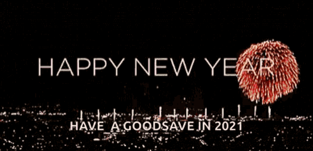 a new year greeting with fireworks and the words happy new year have a goodsave in 2021