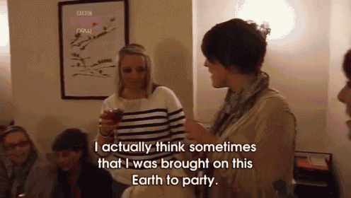 a woman says i actually think sometimes that i was brought on this earth to party while holding a drink