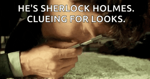a man is sniffing a cigarette with the words he 's sherlock holmes clueing for looks on the bottom