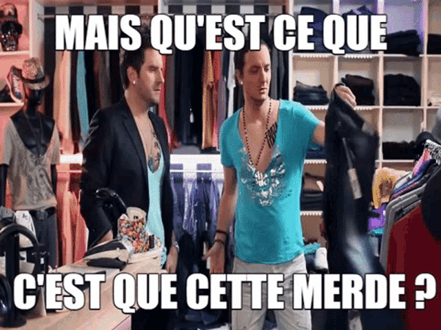 two men standing in front of a closet with the words mais qu ' est ce que c 'est que cette merde