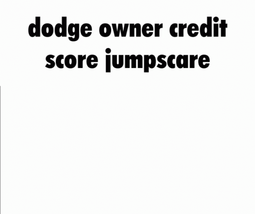 Dodge Owner GIF - Dodge Owner Credit Score GIFs