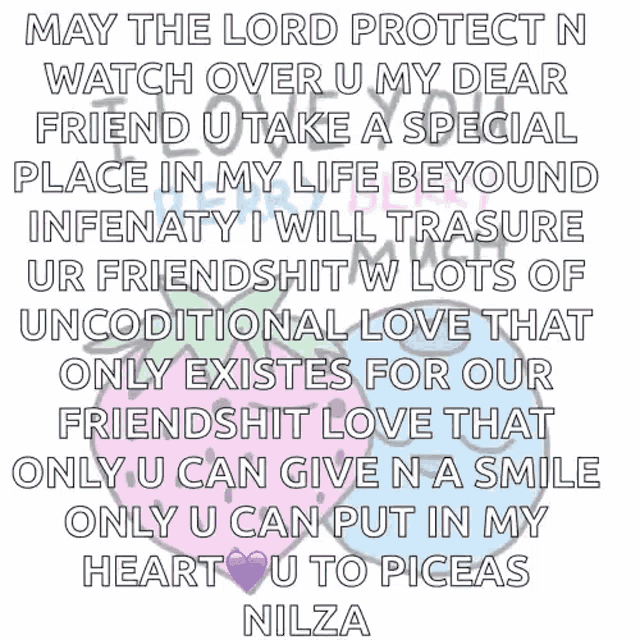 may the lord protect n watch over u my dear friend u take a special place in my life beyond infenaty