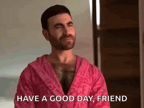 a man in a pink robe says " have a good day , friend "