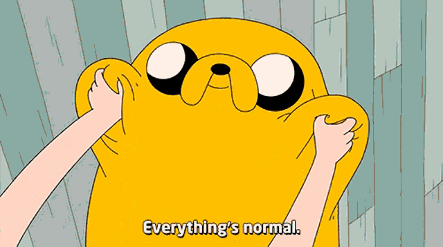 a cartoon character says " everything 's normal " while covered in yellow slime