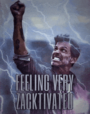 a poster of a man with a fist in the air and the words feeling very zacktivated