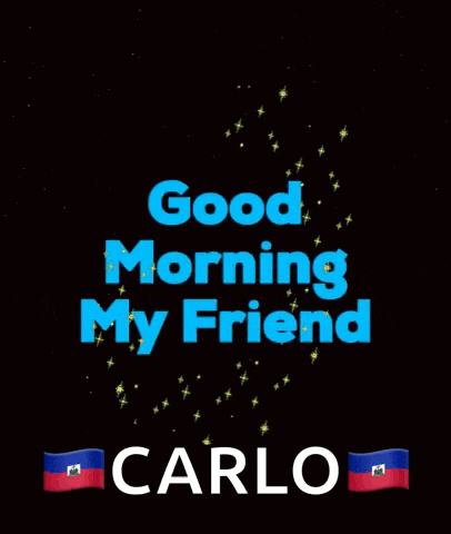 a black background with blue text that says " good morning my friend carlo "