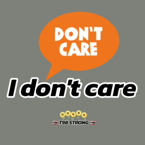 an orange speech bubble says " do n't care " and " i do n't care "