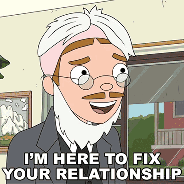 a cartoon of a man with glasses and a beard saying i 'm here to fix your relationship