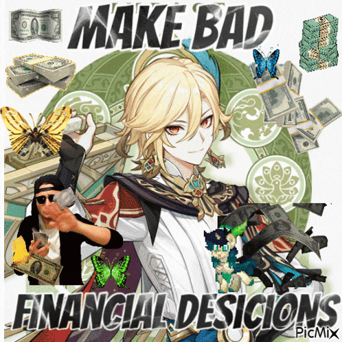 a picture of a man surrounded by money and the words make bad financial decisions