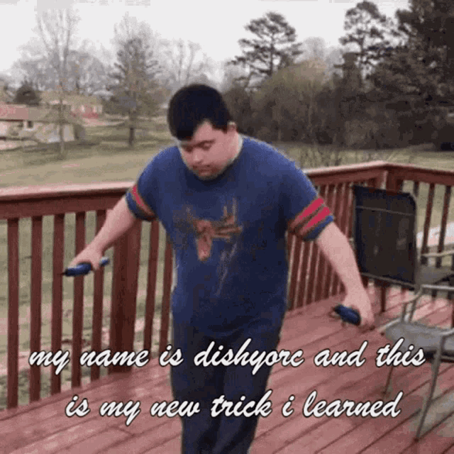 a man standing on a deck with the words " my name is dishgore and this is my new trick i learned " on the bottom