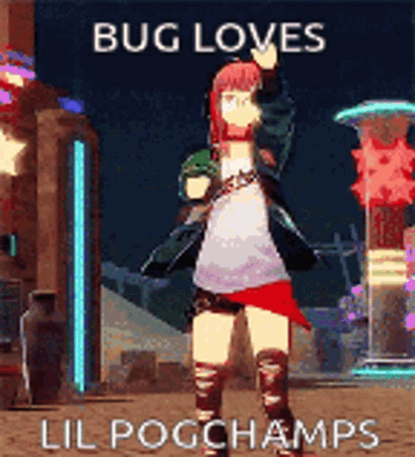a picture of a girl in a video game with the words bug loves lil pogchamps