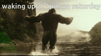 a picture of kong waking up at 1 pm on saturday