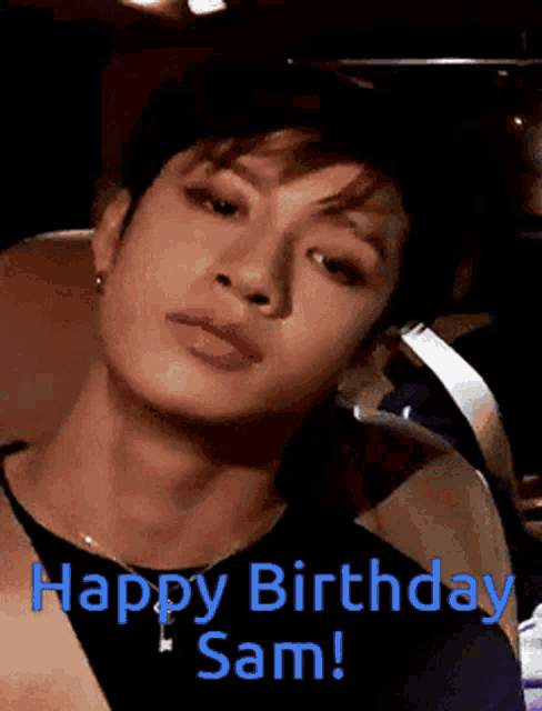 a close up of a man 's face with the words " happy birthday sam " written below him
