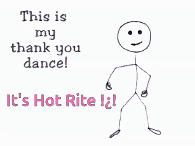 a drawing of a stick figure saying this is my thank you dance it 's hot rite