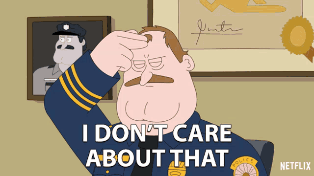 a cartoon of a police officer says i don 't care about that