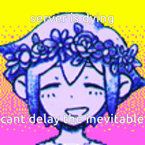a drawing of a girl with a flower crown on her head with the words server is dying cant delay the inevitable