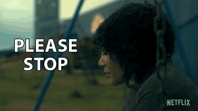 a netflix ad shows a woman sitting on a swing and says " please stop "
