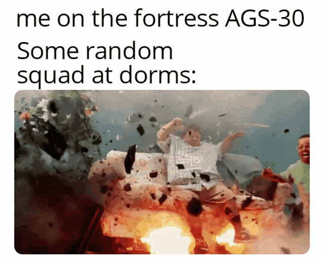 a man sitting on a couch in front of an explosion with the caption " me on the fortress ags-30 "