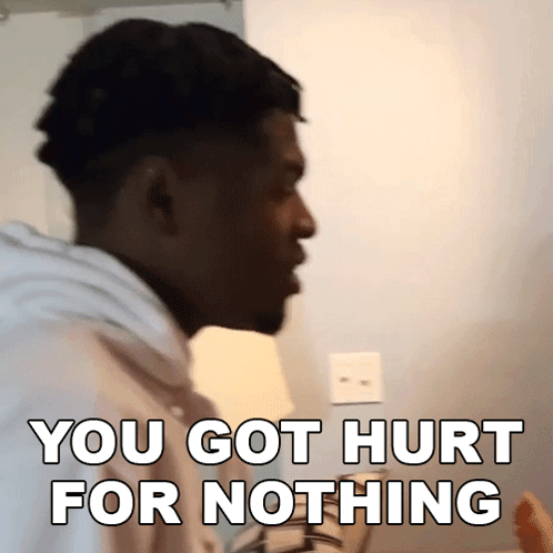 You Got Hurt For Nothing Rickey Williams GIF - You Got Hurt For Nothing Rickey Williams Rickey GIFs