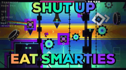 Shut Up Eat Smarties GIF - Shut Up Eat Smarties Geometry Dash GIFs