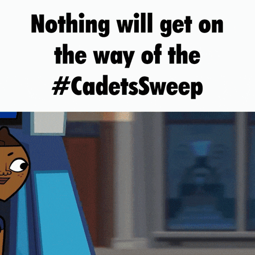 nothing will get on the way of the #cadetsweep