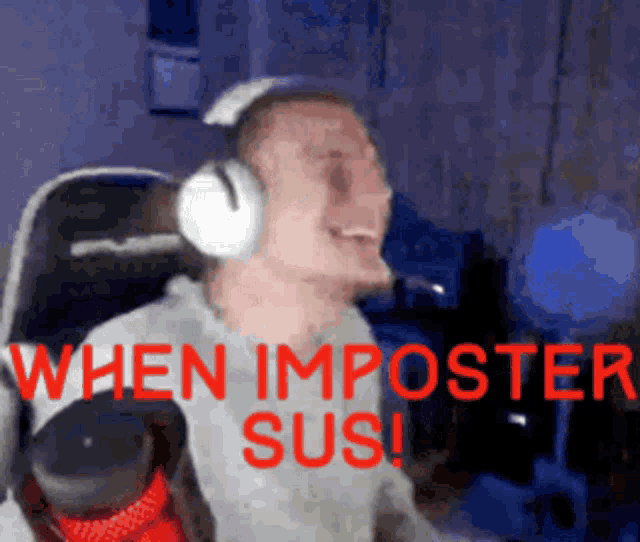 a man wearing headphones with the words " when imposter sus " on the bottom
