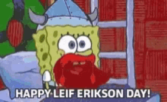 a cartoon of spongebob wearing a viking helmet says happy leif erikson day .