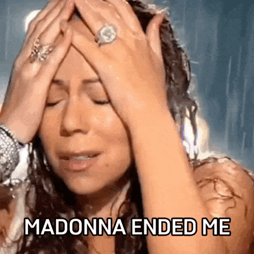 a woman with her hands on her head and the words madonna ended me