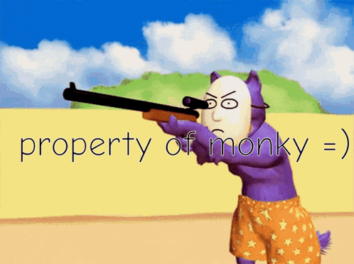 a picture of a cartoon character holding a gun with the caption property of monky = )