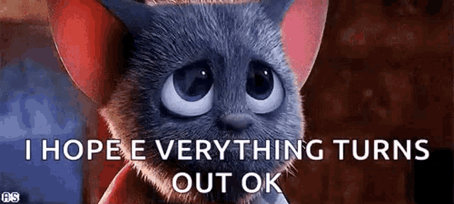 a cartoon cat is saying `` i hope everything turns out ok ''