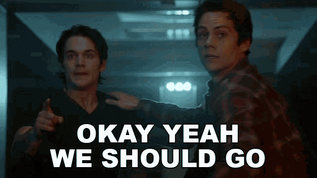 two men standing next to each other with the words " okay yeah we should go " on the bottom