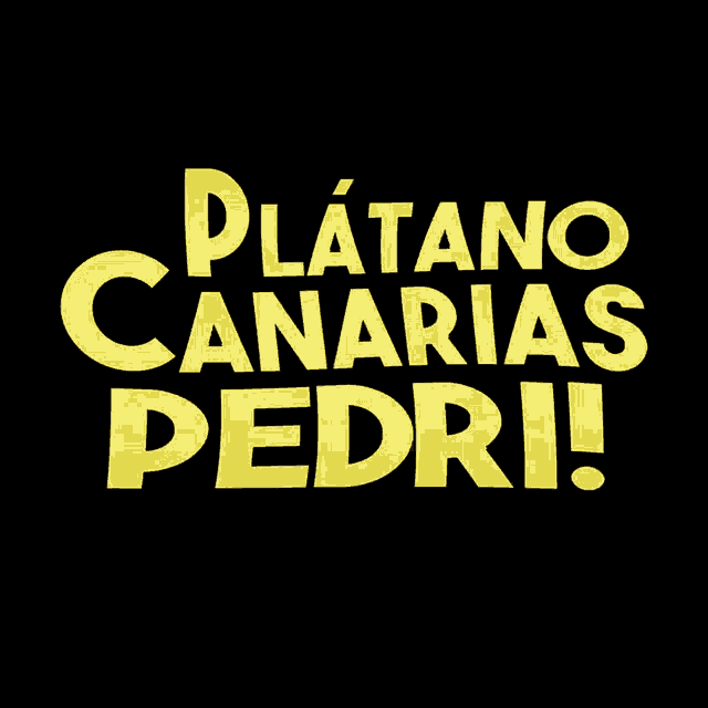 a yellow sign that says platano canarias pedri on a black background