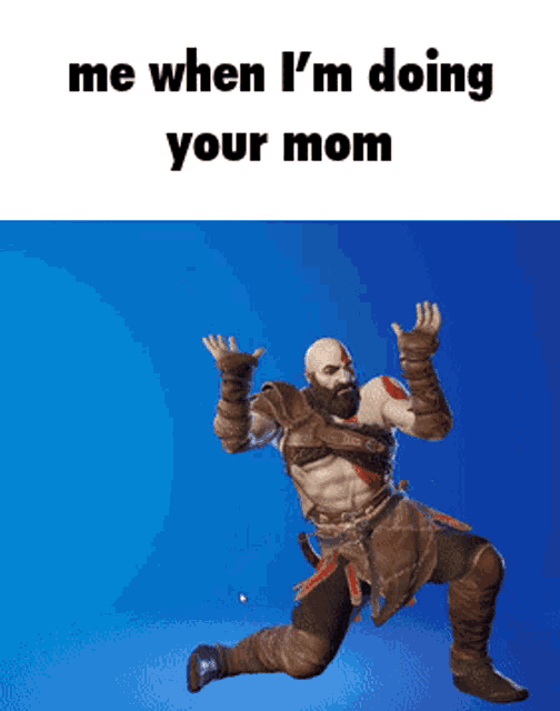 a video game character with the words me when i 'm doing your mom below him