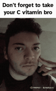 a picture of a man with a caption that says " don t forget to take your c vitamin bro "