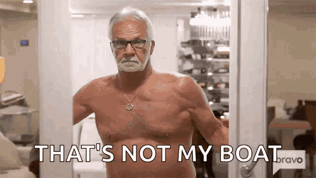 a shirtless man is standing in a doorway and says that 's not my boat bravo .